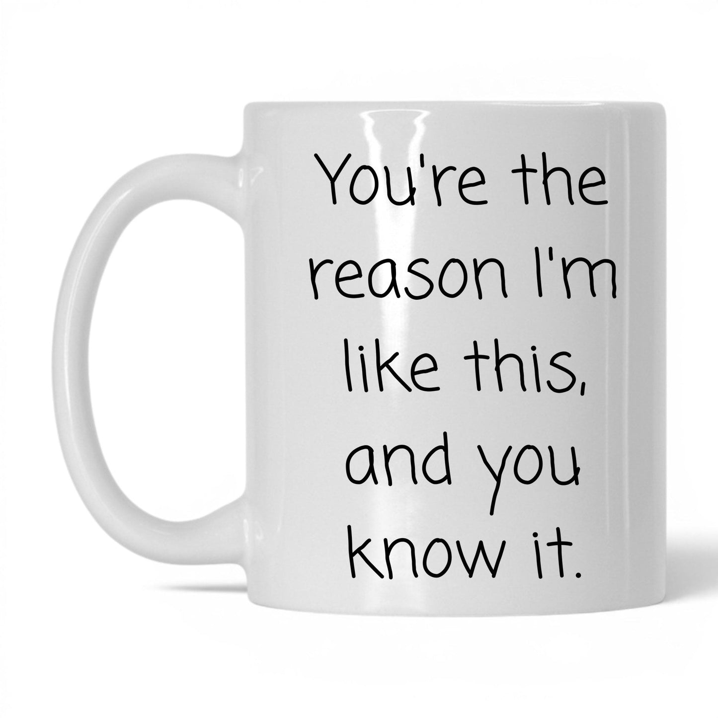 The Reason I'm Like This Mug – 11oz White Mug