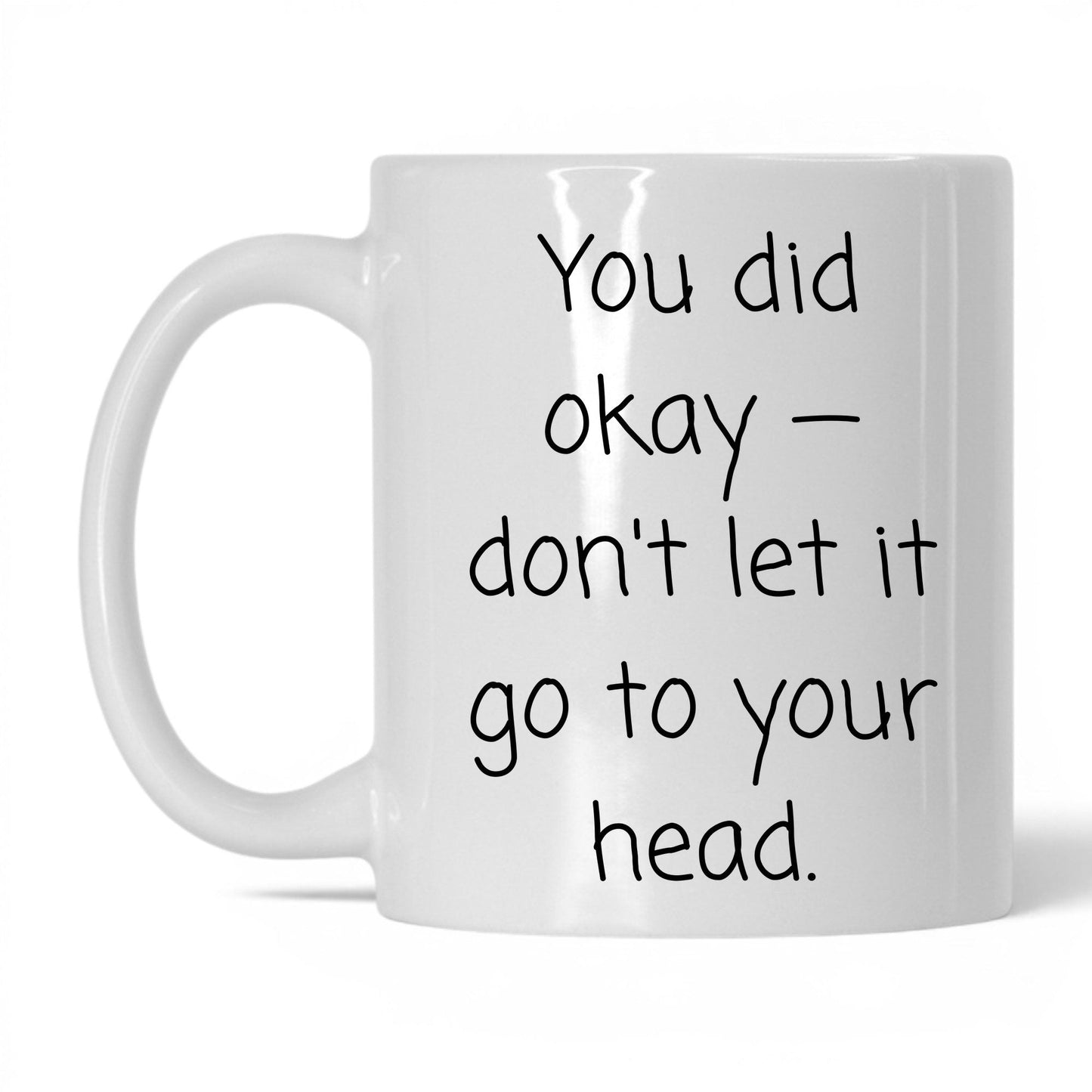 You Did Okay Mug – 11oz White Mug