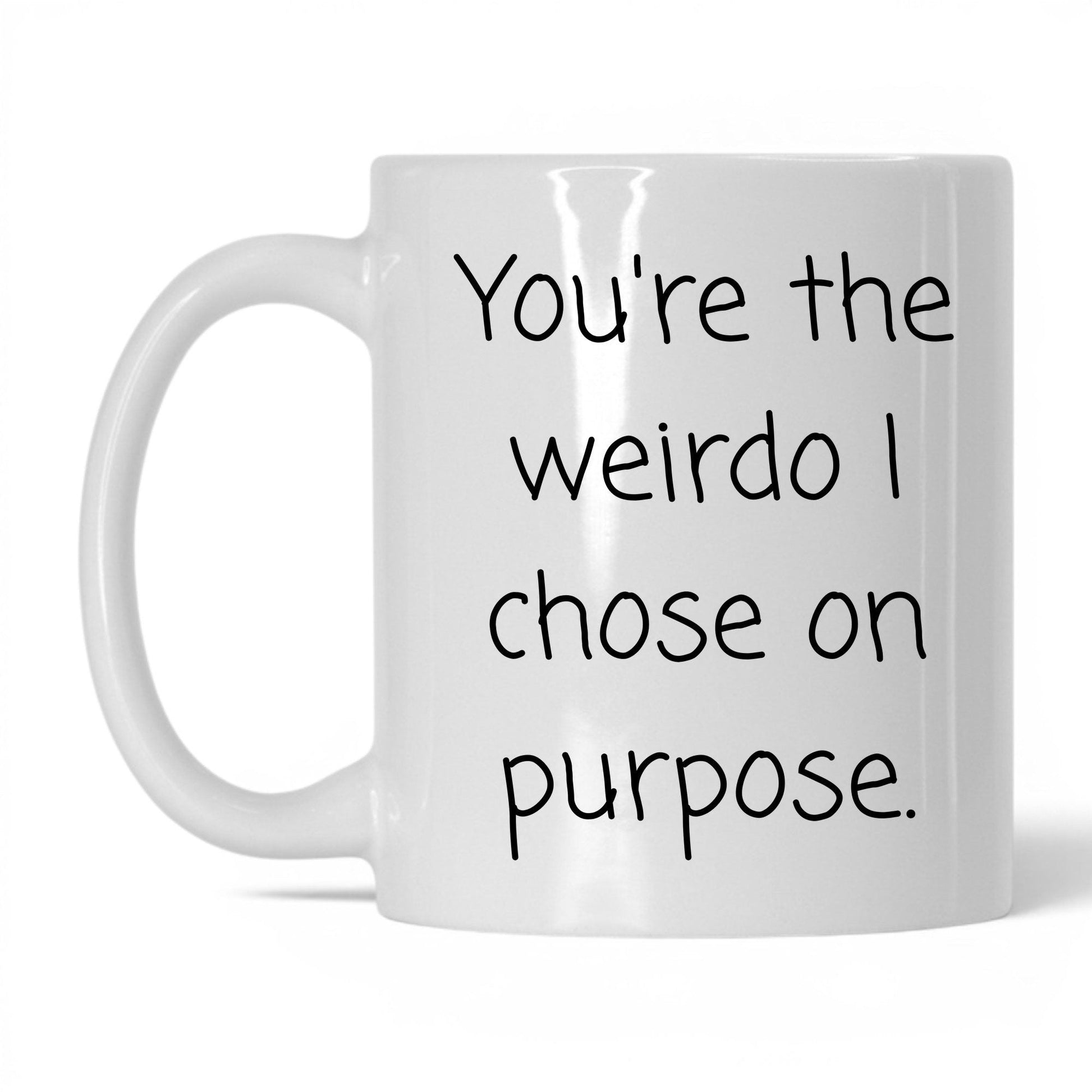 The Weirdo I Chose Mug – 11oz White Mug