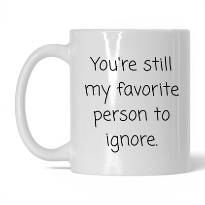 My Favorite Person to Ignore Mug – 11oz White Mug