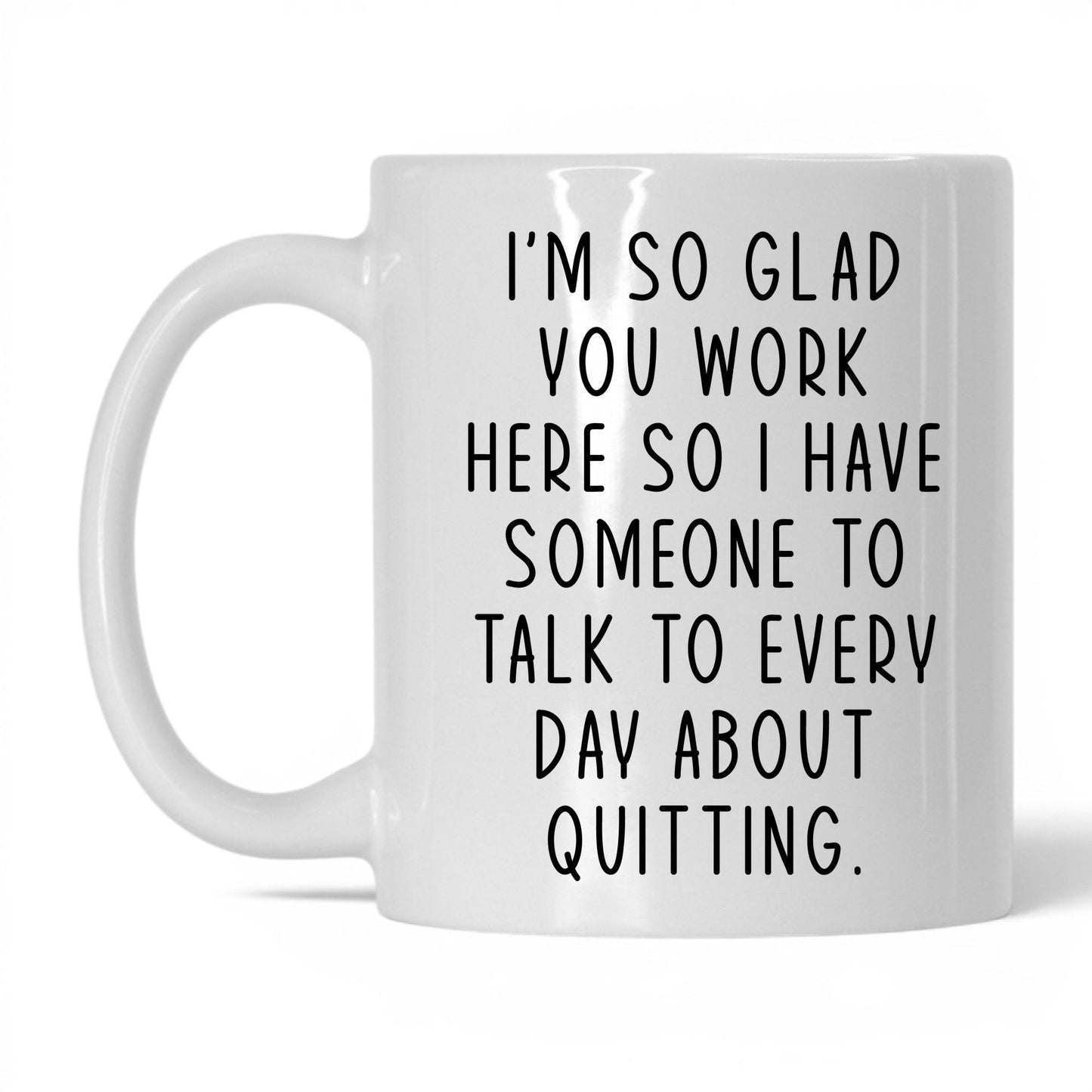 Someone to Talk to About Quitting Mug – 11oz White Mug
