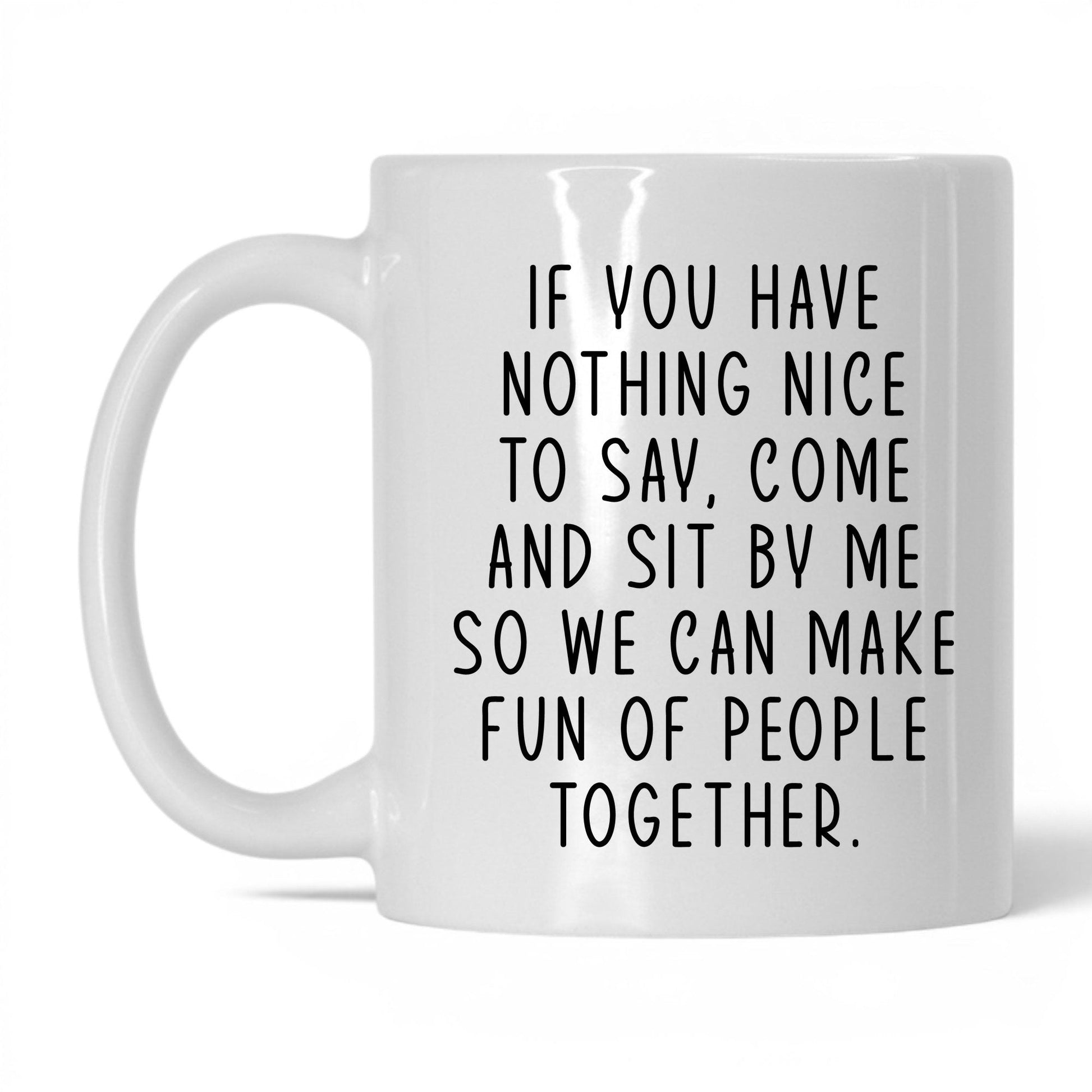 Come Sit by Me Mug – 11oz White Mug