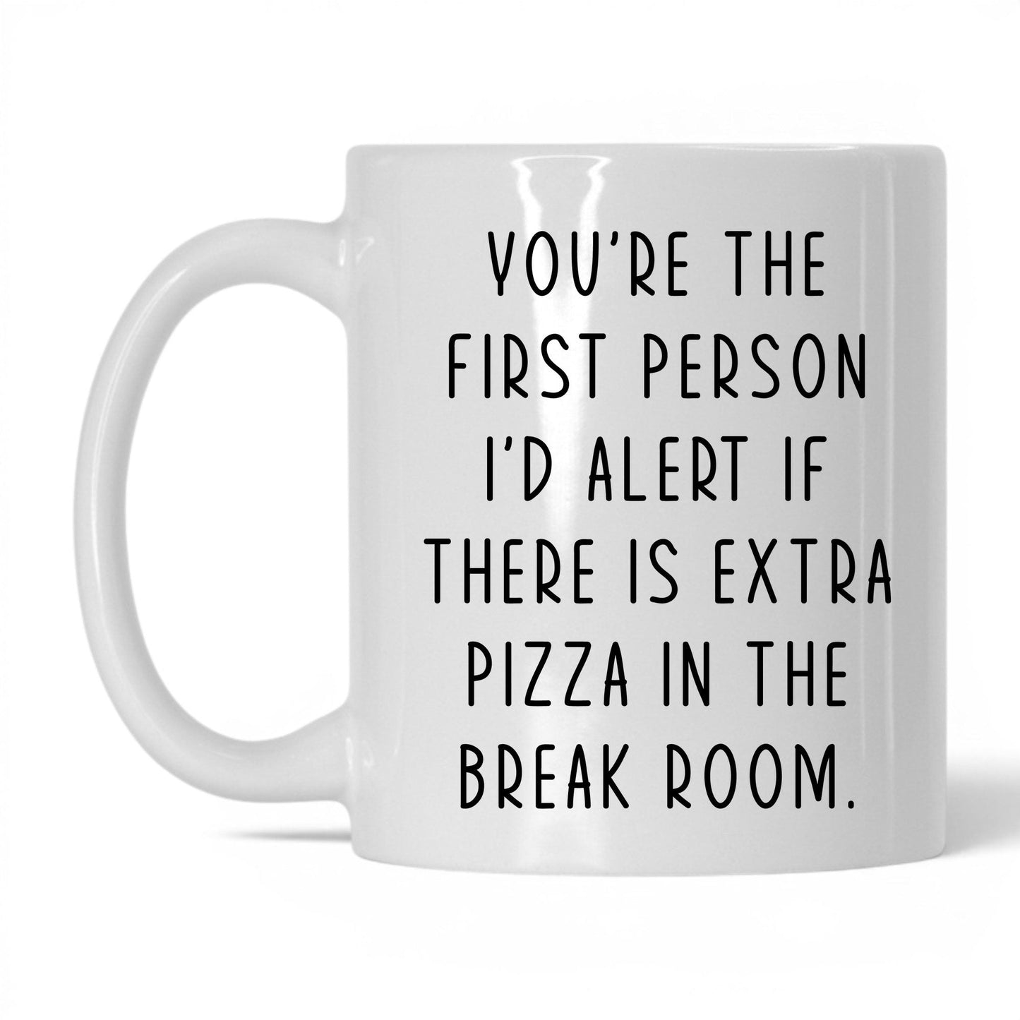 Extra Pizza in the Break Room Mug – 11oz White Mug