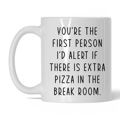 Extra Pizza in the Break Room Mug – 11oz White Mug