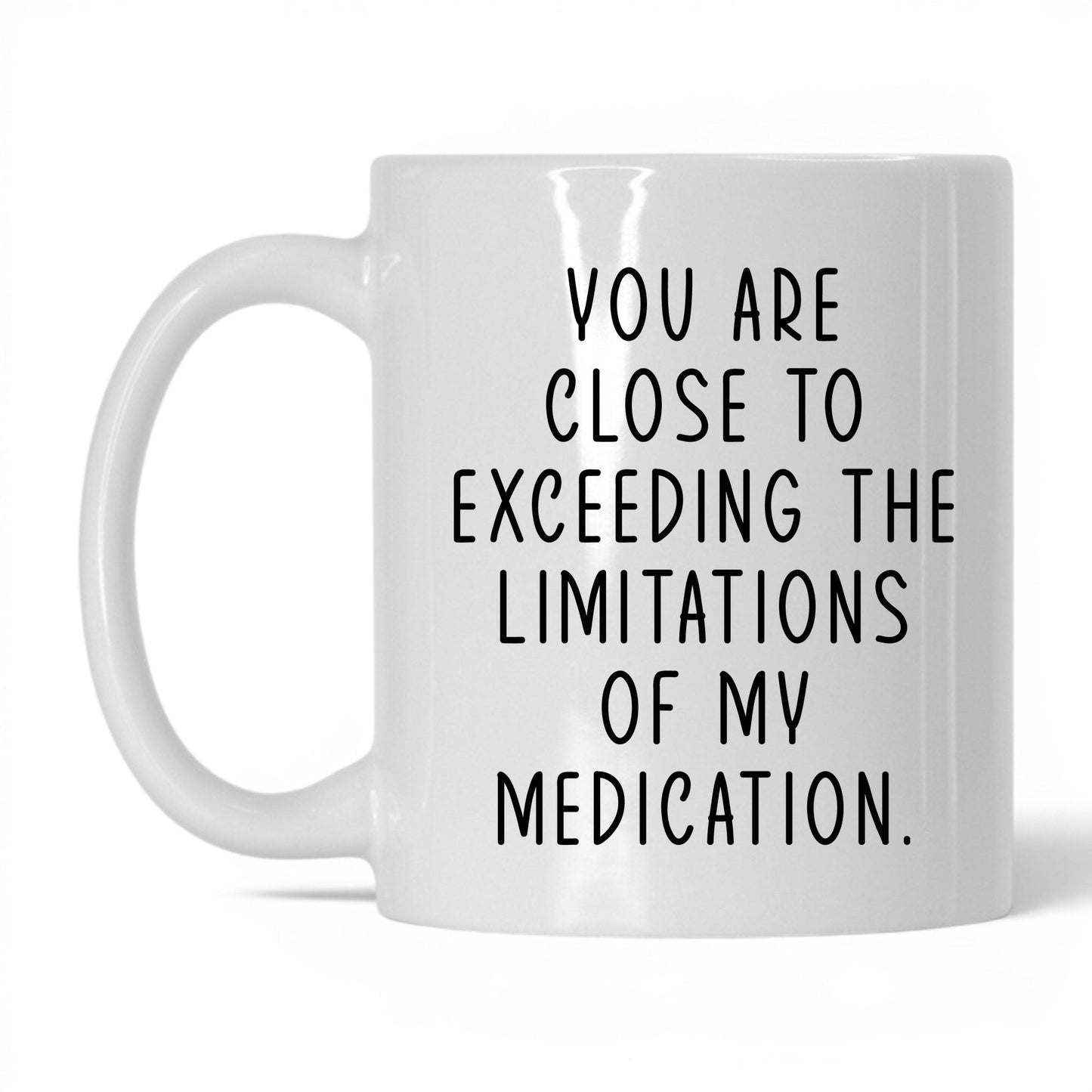 Exceeding My Medication Limits Mug – 11oz White Mug