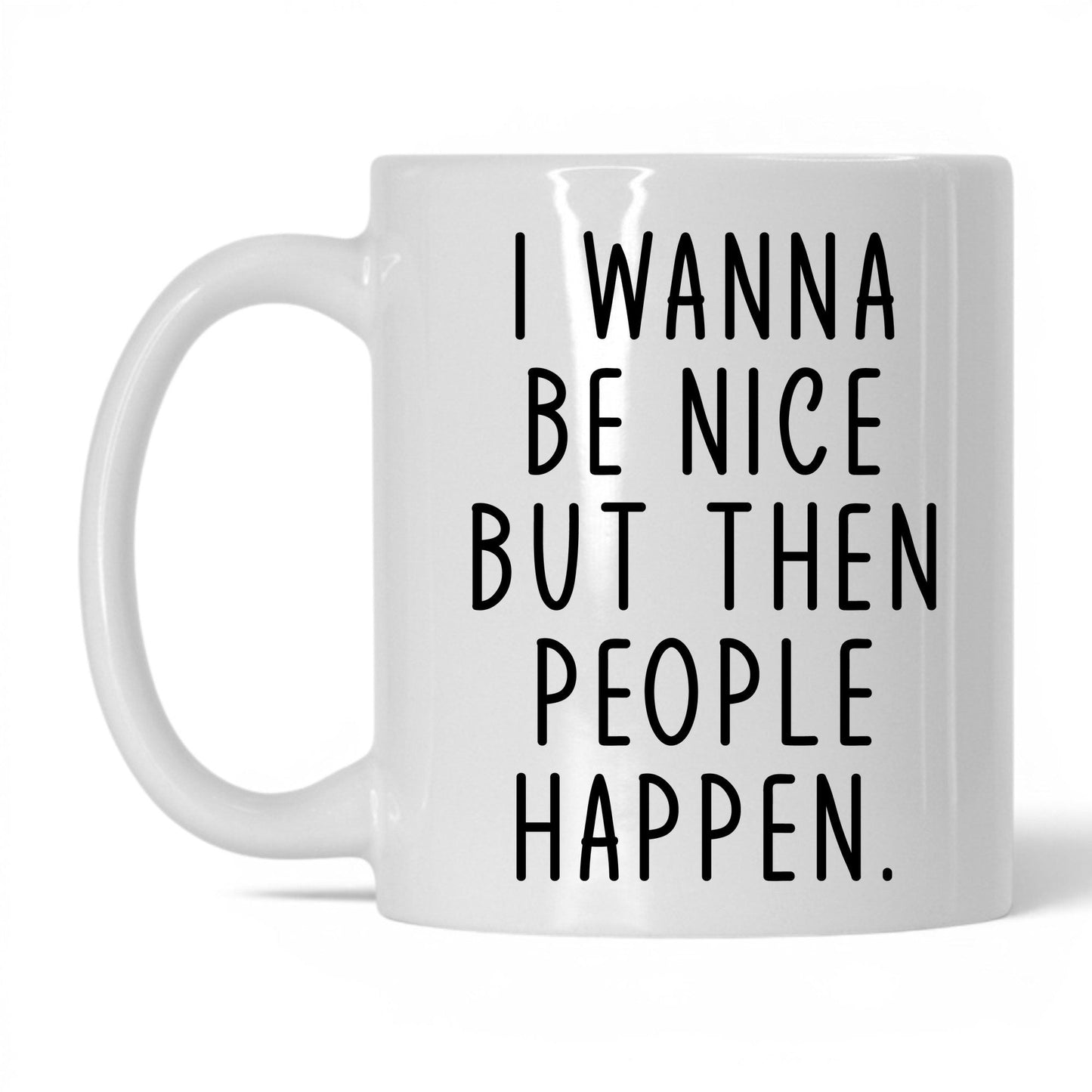 Then People Happen Mug – 11oz White Mug