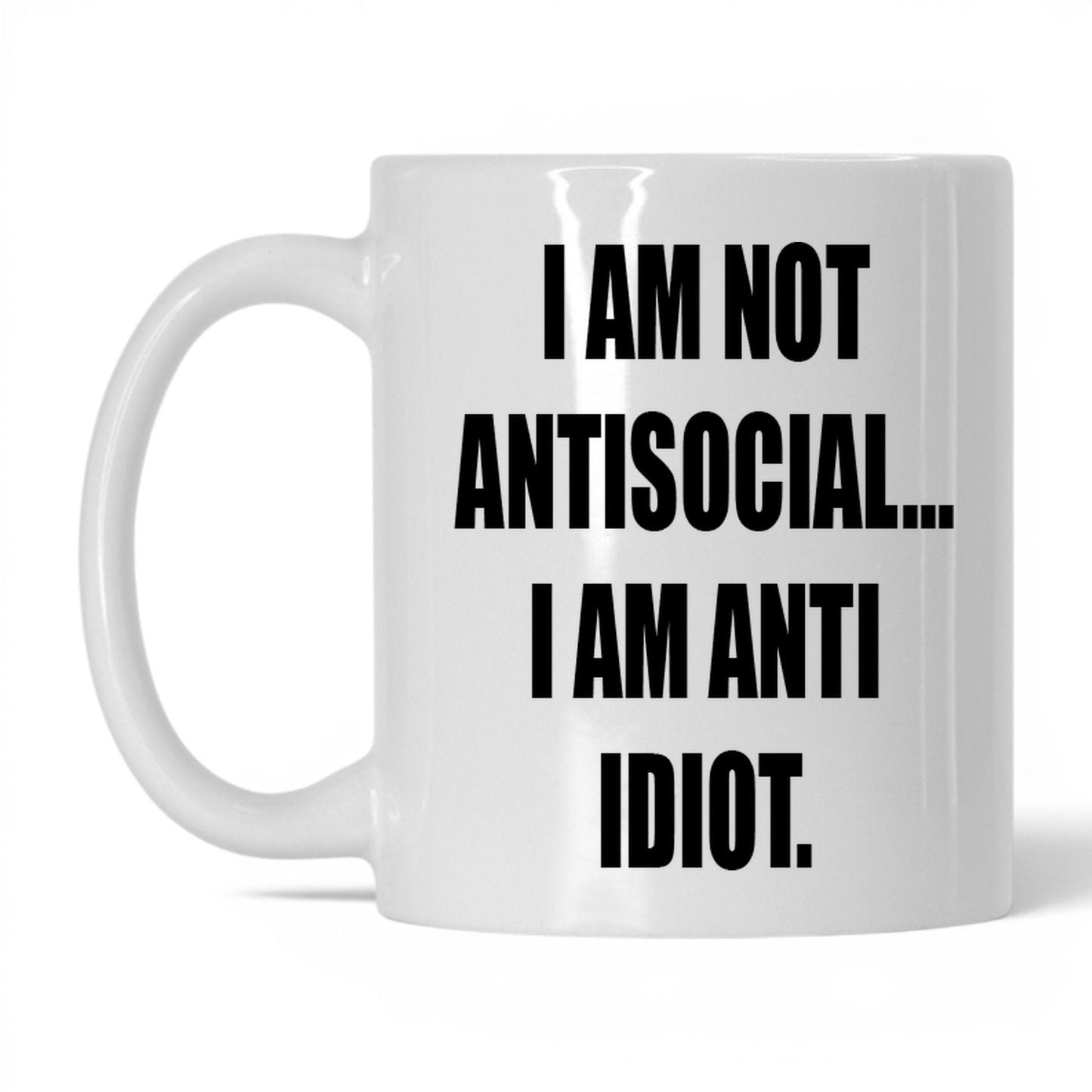 Anti-Idiot Not Antisocial Mug – 11oz White Mug