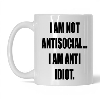 Anti-Idiot Not Antisocial Mug – 11oz White Mug