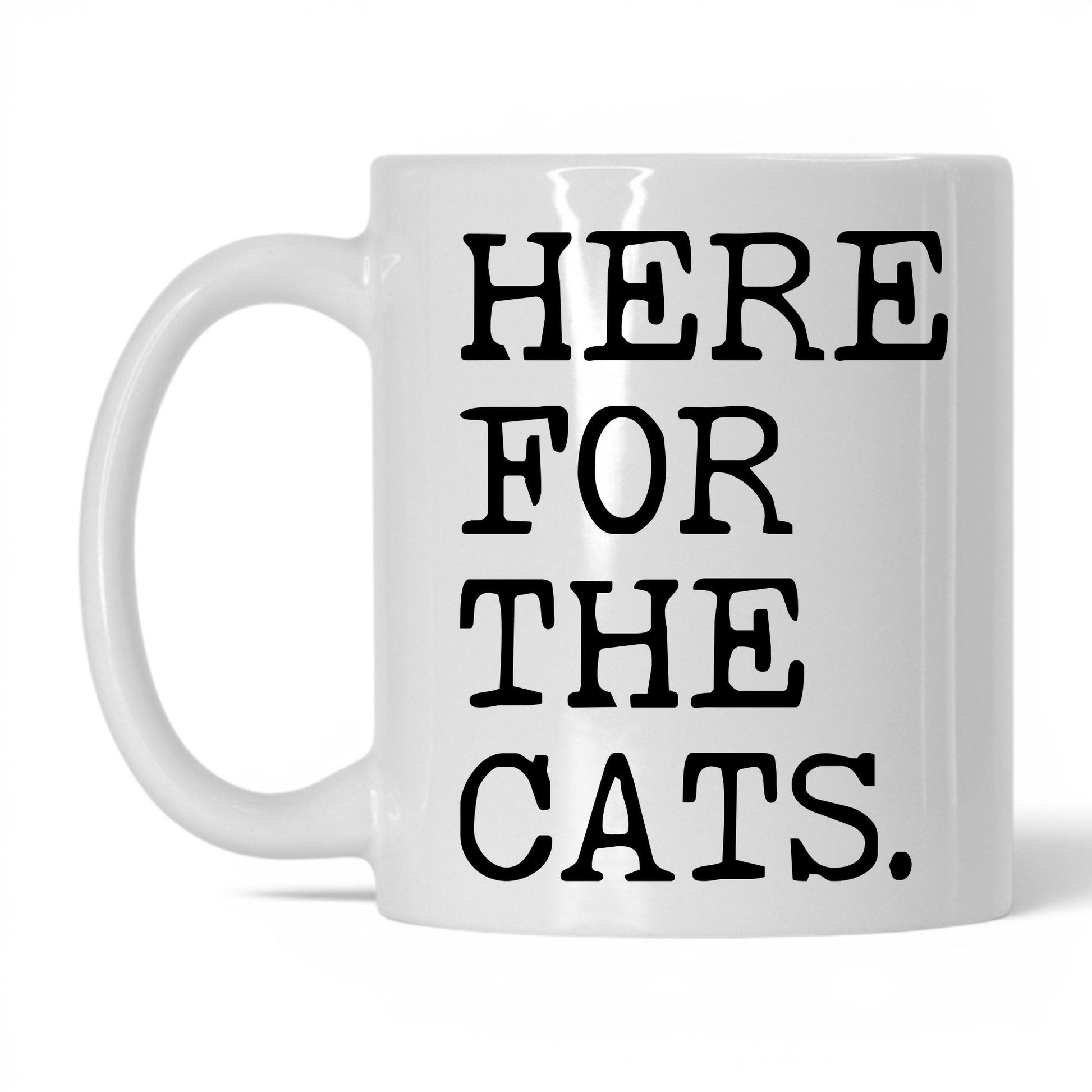 Here for the Cats 11oz white coffee mug