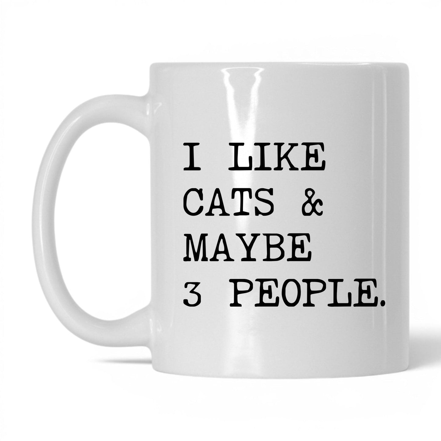 I Like Cats and Maybe 3 People 11oz white coffee mug