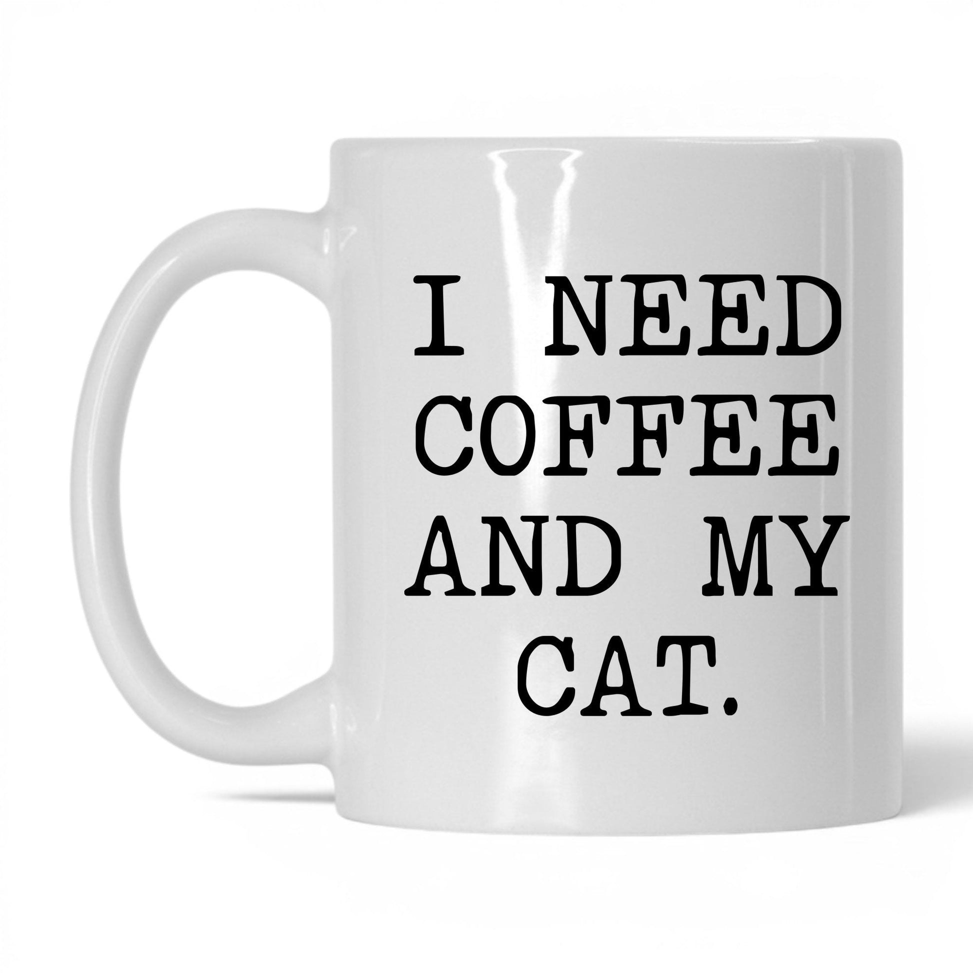I Need Coffee and My Cat 11oz white coffee mug