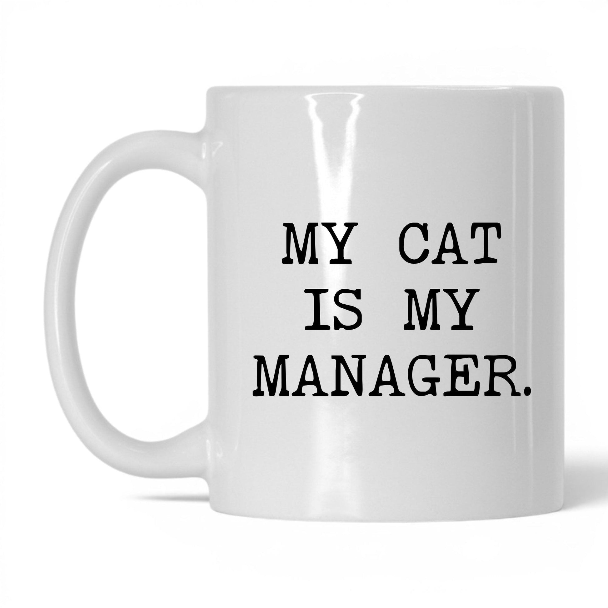 My Cat Is My Manager 11oz white coffee mug