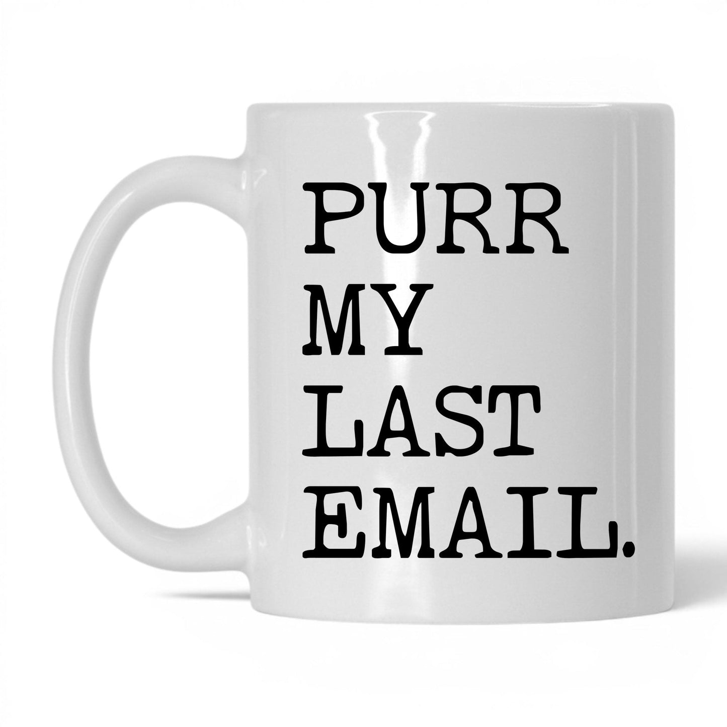 Purr My Last Email 11oz white coffee mug