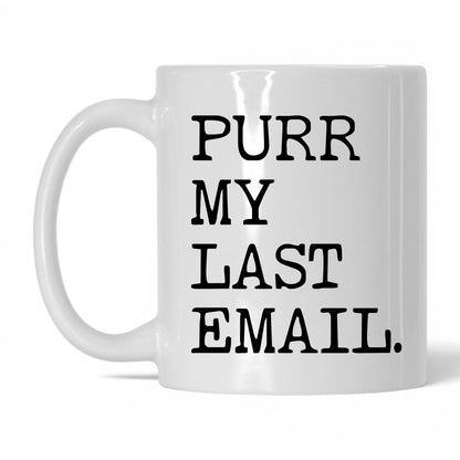 Purr My Last Email 11oz white coffee mug