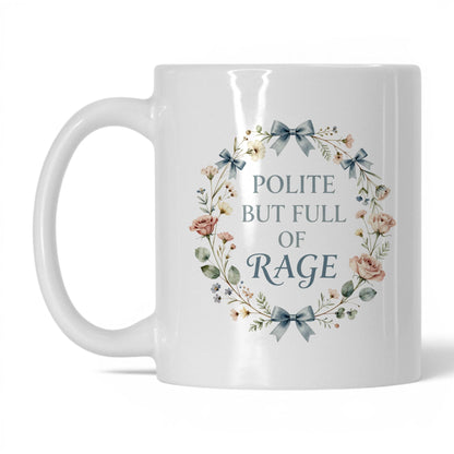 Polite But Full of Rage Coffee Mug
