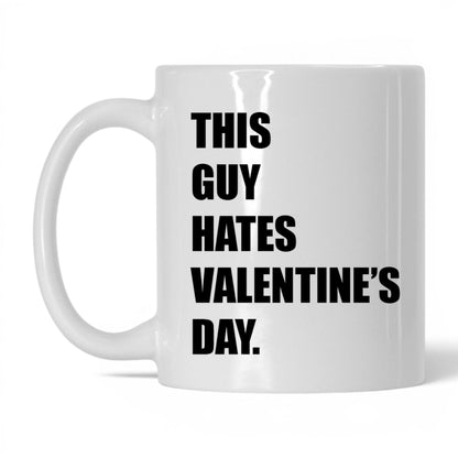 This Guy Hates Valentine's Day Mug – 11oz White Mug