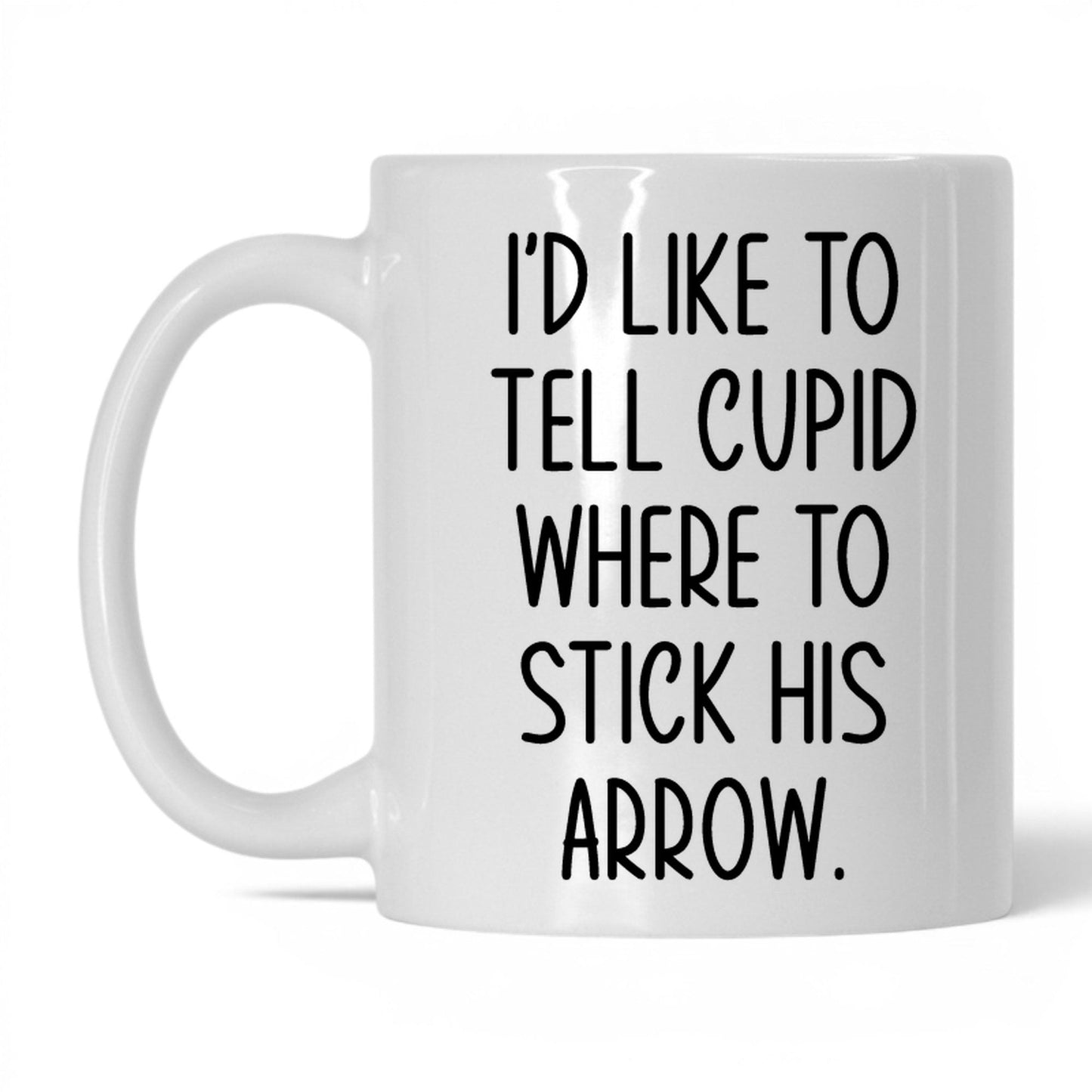 Tell Cupid Where to Stick It Mug – 11oz White Mug