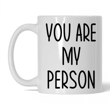 You Are My Person Mug – 11oz White Mug