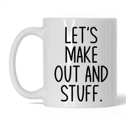 Let's Make Out and Stuff Mug – 11oz White Mug