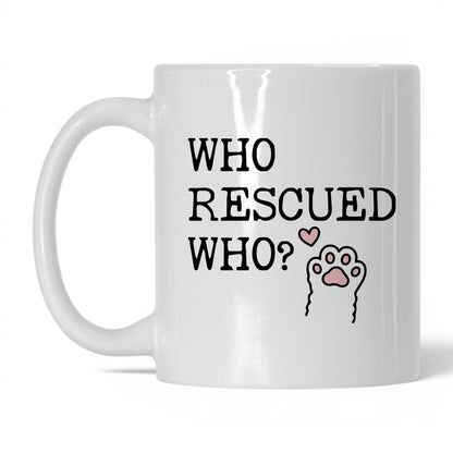 Who Rescued Who 11oz white coffee mug