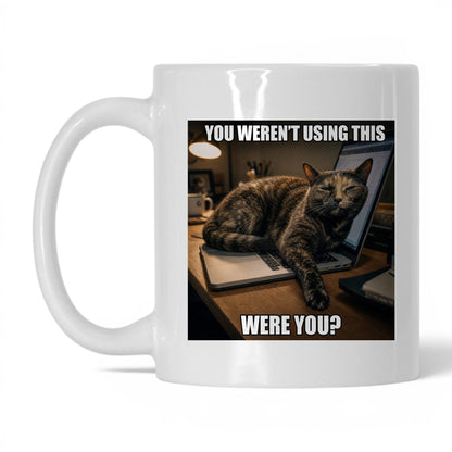 You Weren't Using This Cat Coffee Mug