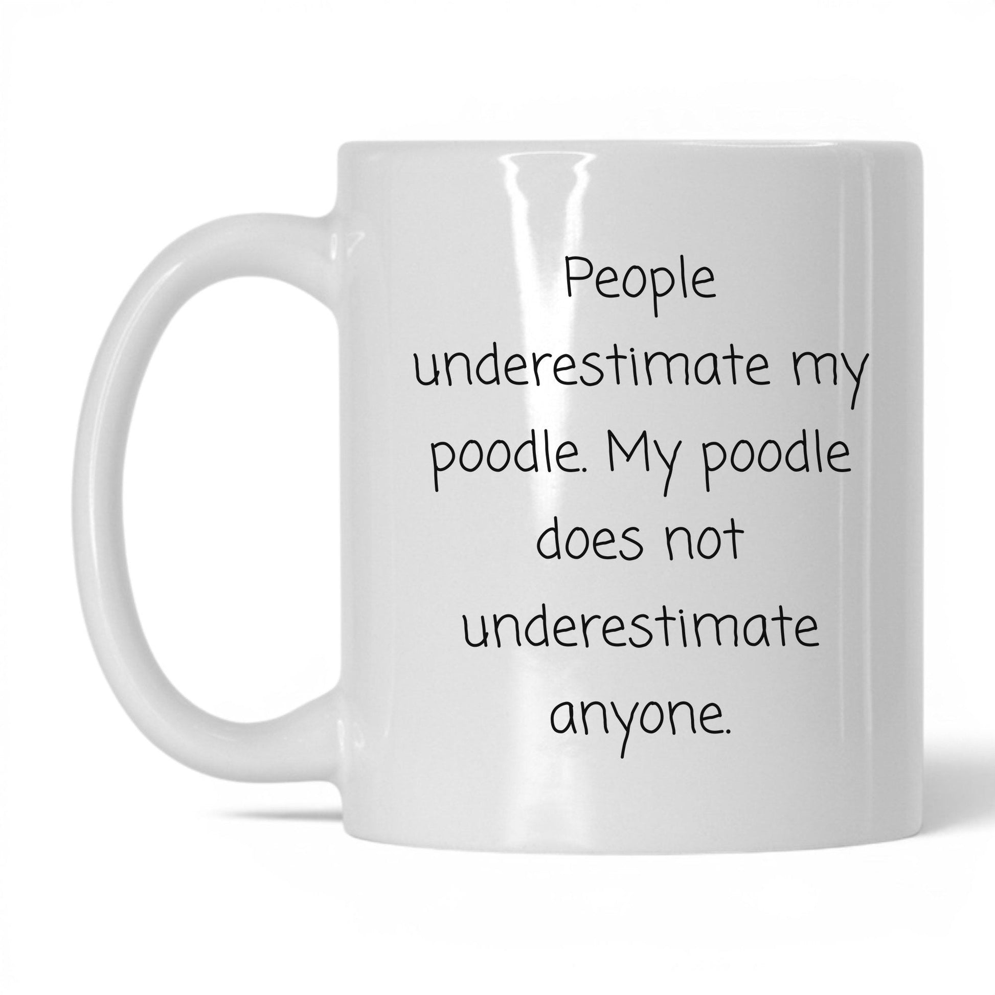 Underestimated Poodle Mug – 11oz White Mug