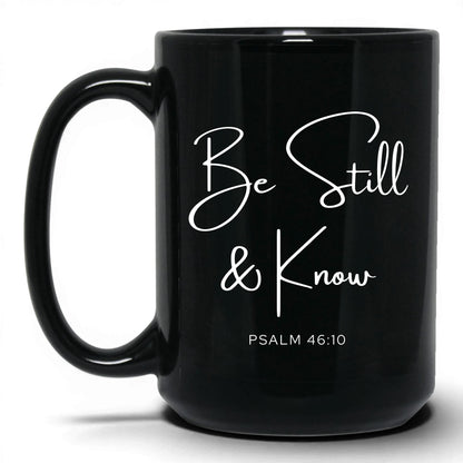 Be Still and Know Coffee Mug – 11oz Black Mug