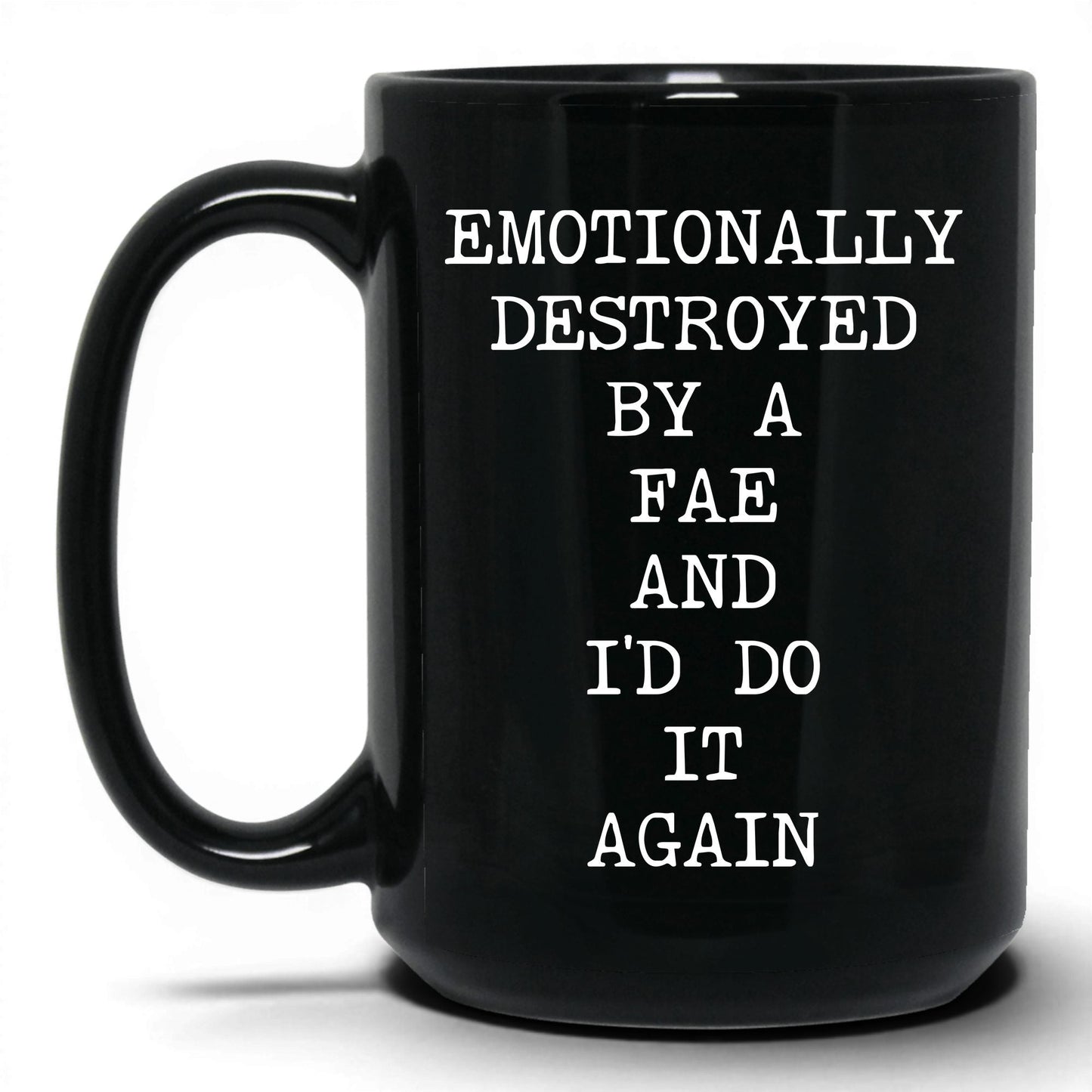 Emotionally Destroyed By Fae Coffee Mug