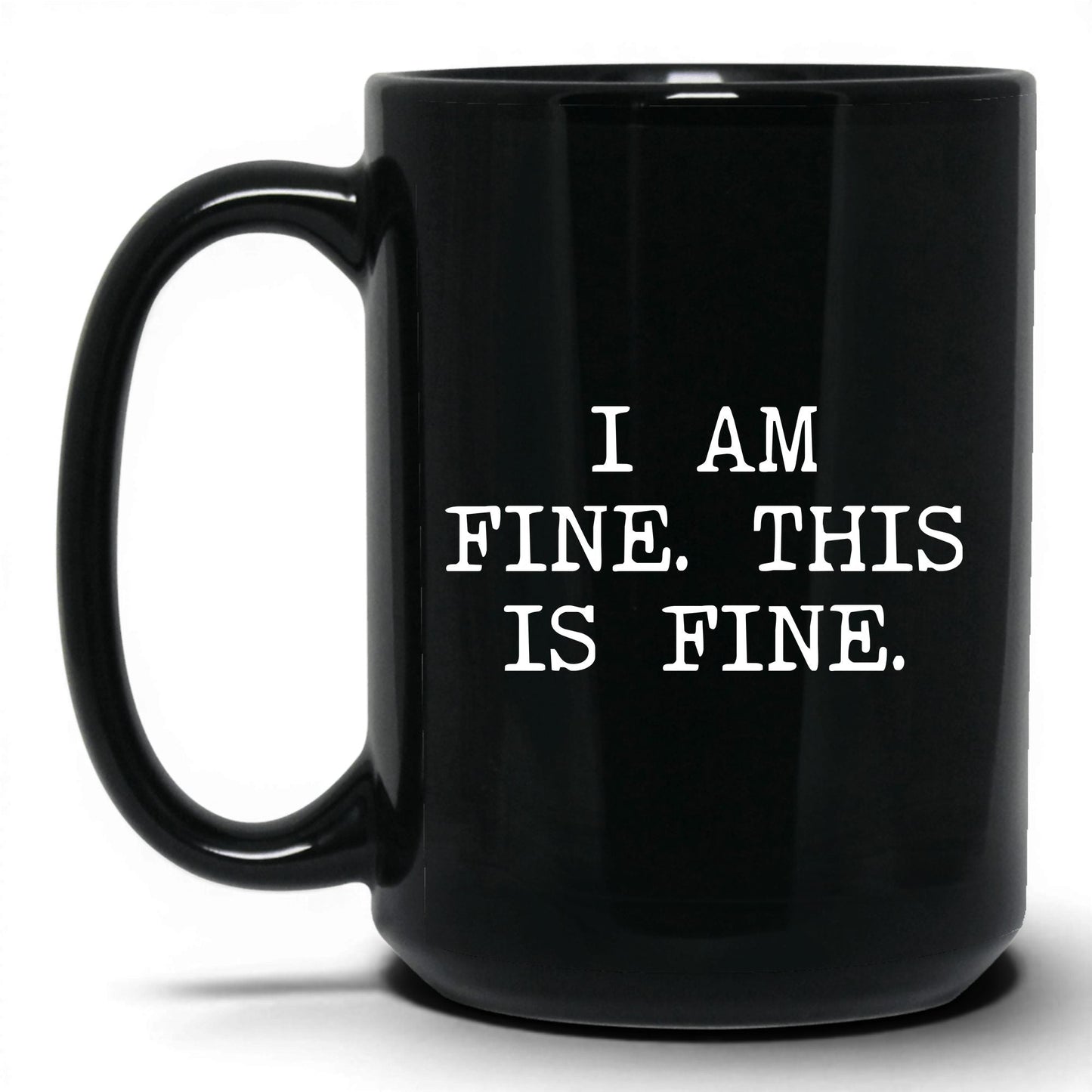 I Am Fine This Is Fine Coffee Mug