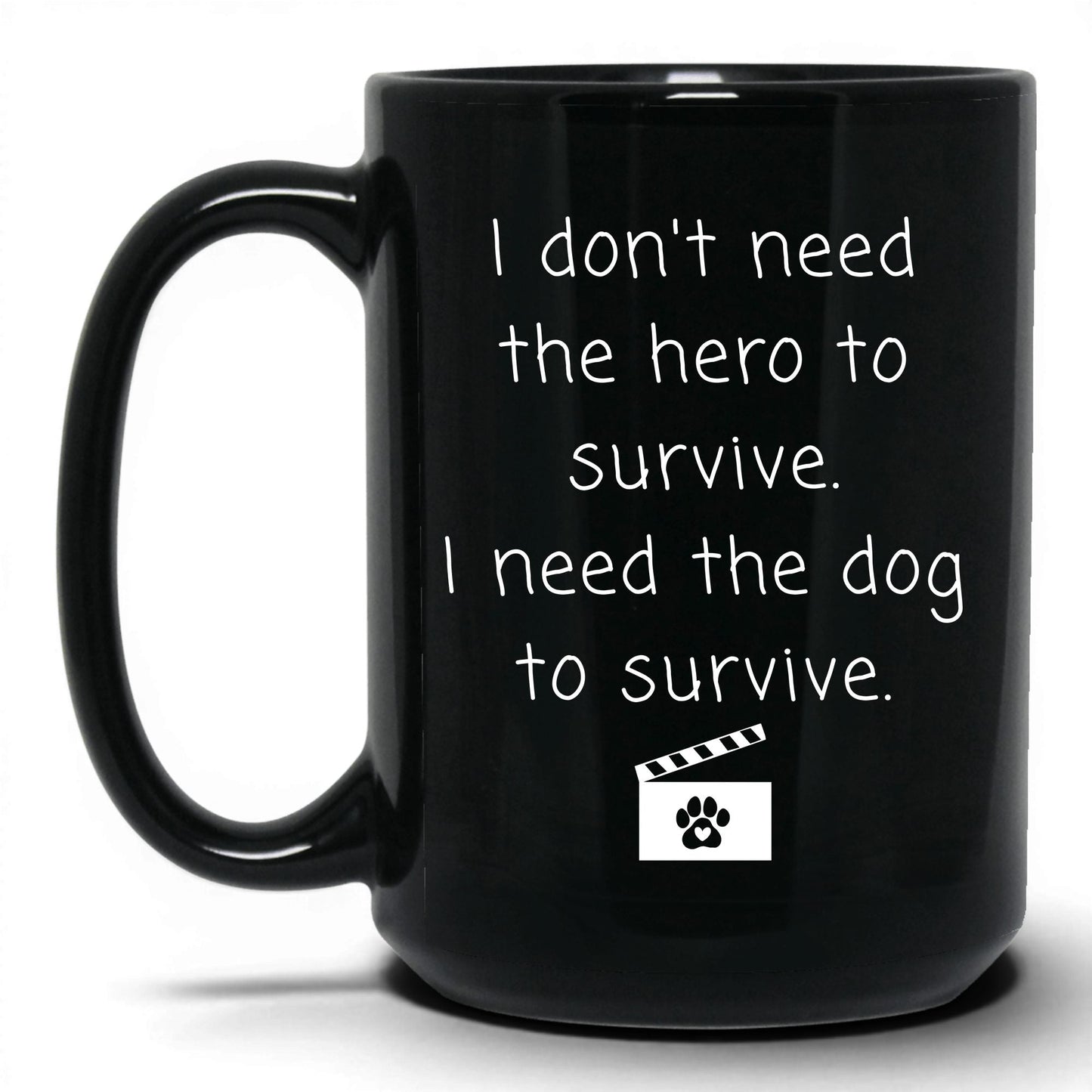 I Need the Dog to Survive Mug – 15oz Black Mug