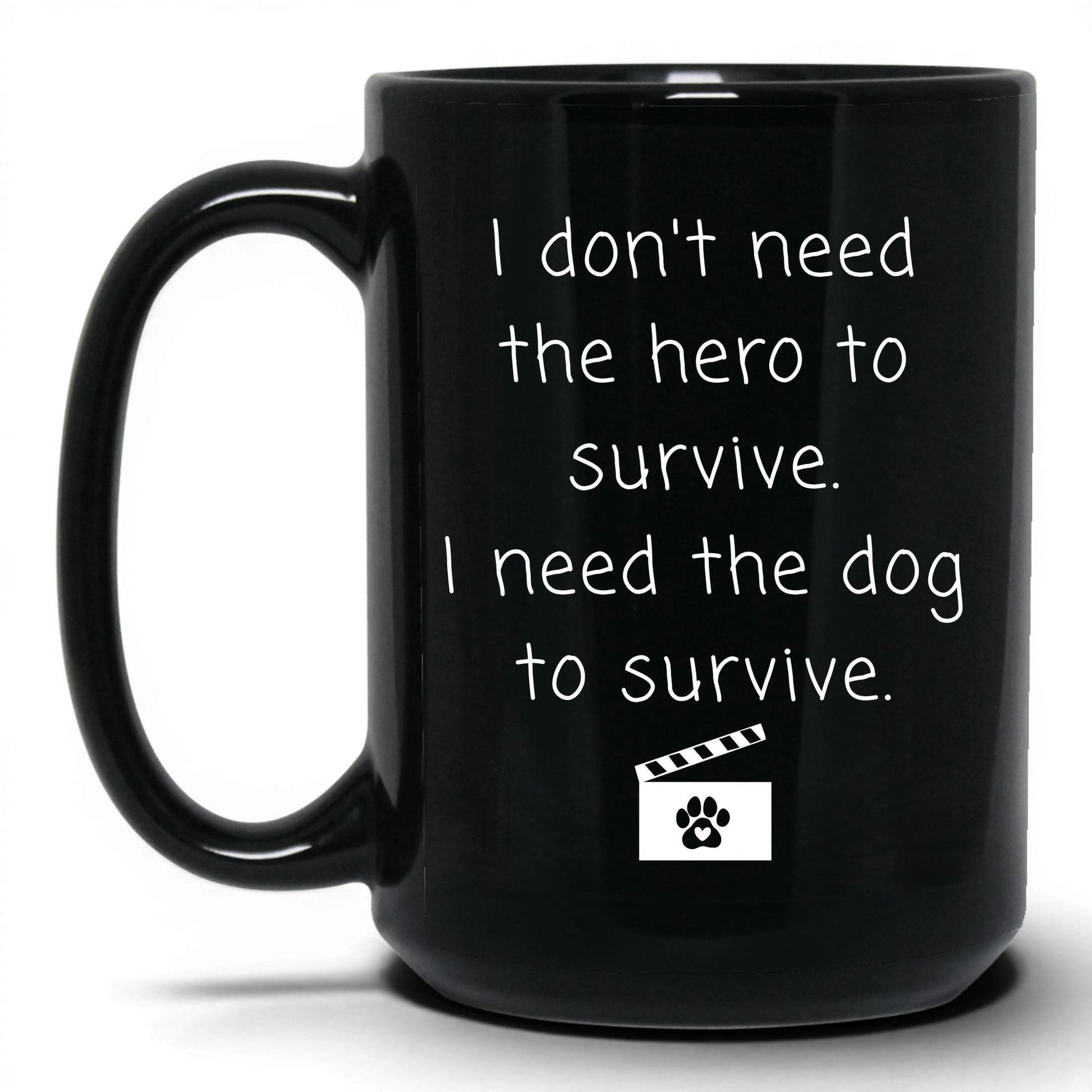 I Need the Dog to Survive Mug – 15oz Black Mug