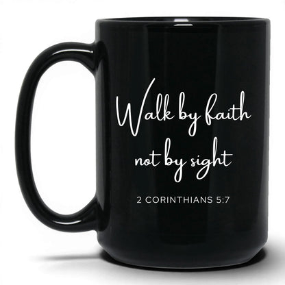 Walk by Faith Not by Sight Mug – 11oz Black Mug