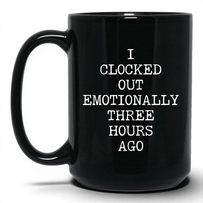 Clocked Out Emotionally Coffee Mug