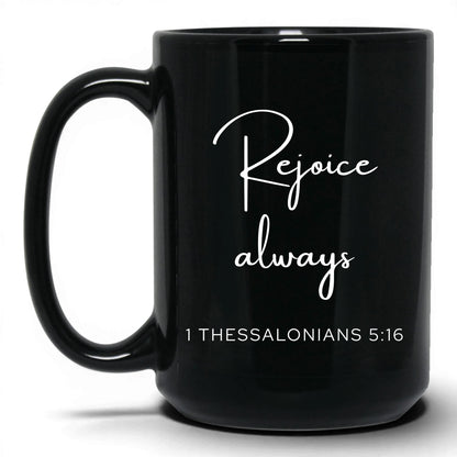 Rejoice Always Coffee Mug – 11oz Black Mug