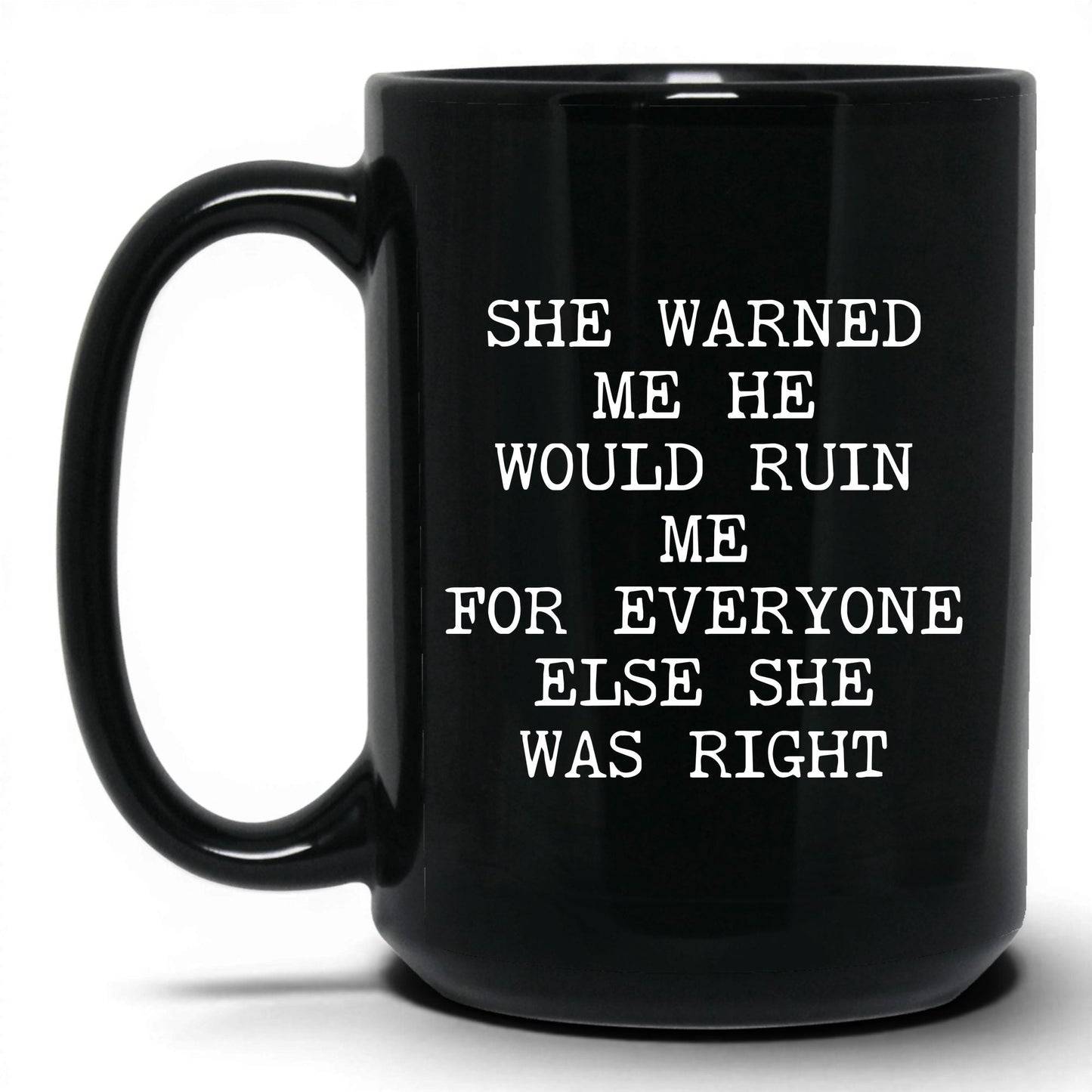She Warned Me She Was Right Coffee Mug
