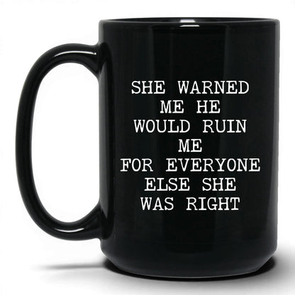 She Warned Me She Was Right Coffee Mug