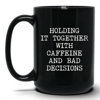 Holding It Together With Caffeine Mug