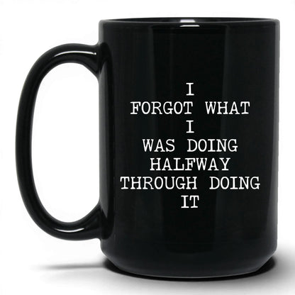Forgot What I Was Doing Coffee Mug