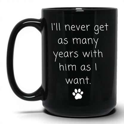 Never Enough Years With Him Mug – 15oz Black Mug