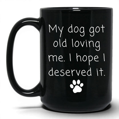 My Dog Got Old Loving Me Mug – 15oz Black Mug