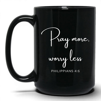 Pray More Worry Less Mug – 11oz Black Mug