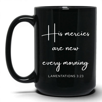 His Mercies Are New Mug – 11oz Black Mug