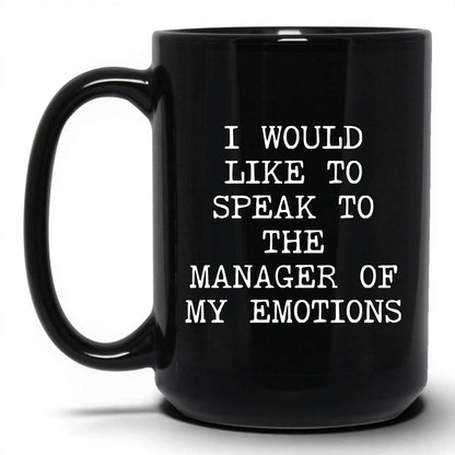 Speak to the Manager of My Emotions Mug