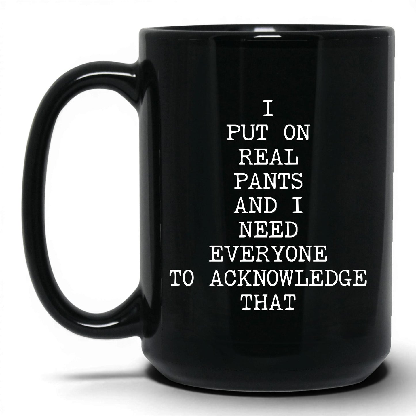 I Put On Real Pants Coffee Mug