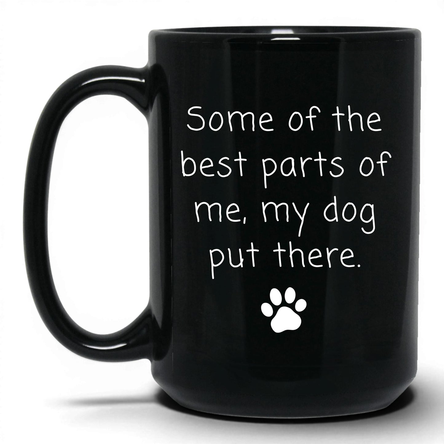 My Dog Put the Best Parts There Mug – 15oz Black Mug