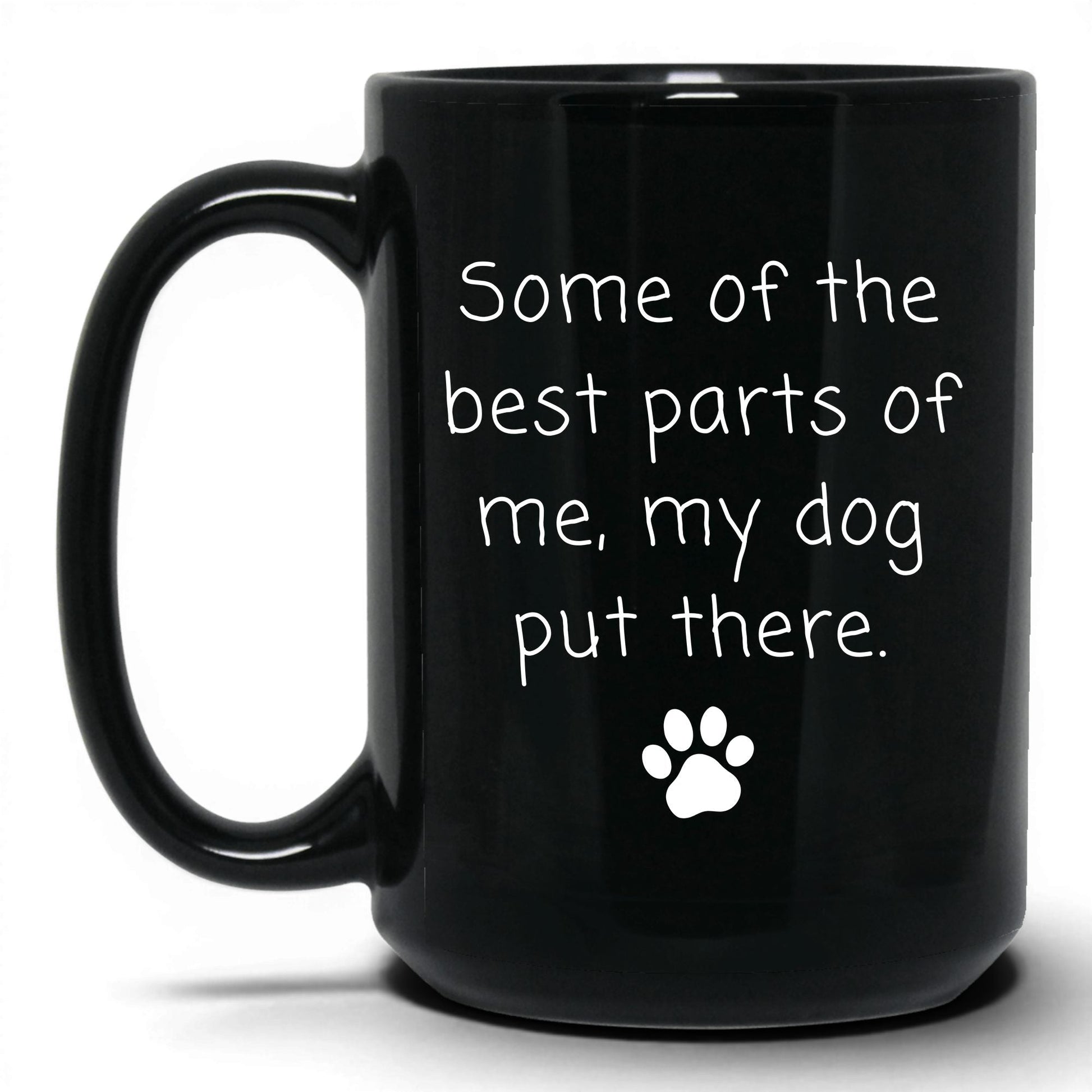 My Dog Put the Best Parts There Mug – 15oz Black Mug