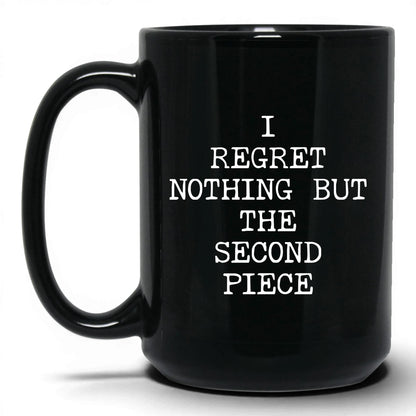 Regret the Second Piece Coffee Mug
