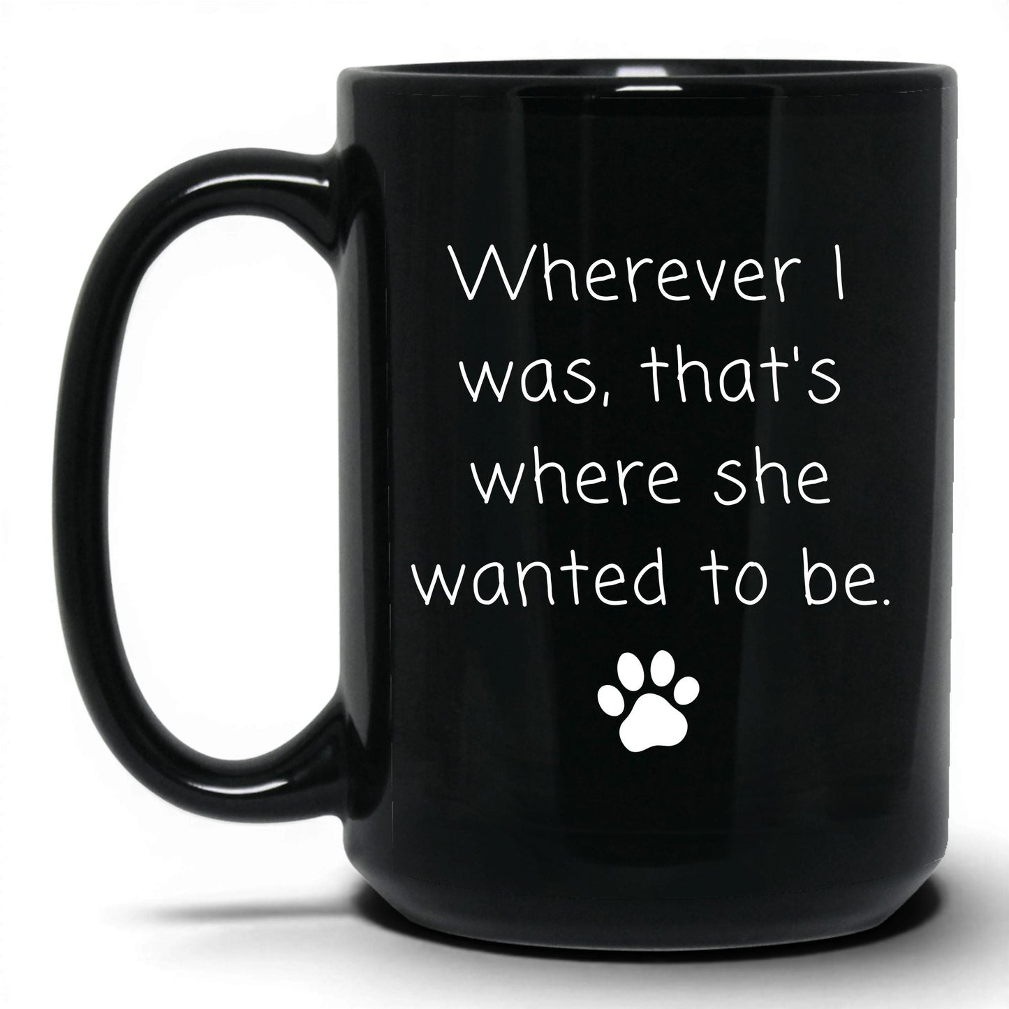 Wherever I Was, She Wanted to Be Mug – 15oz Black Mug