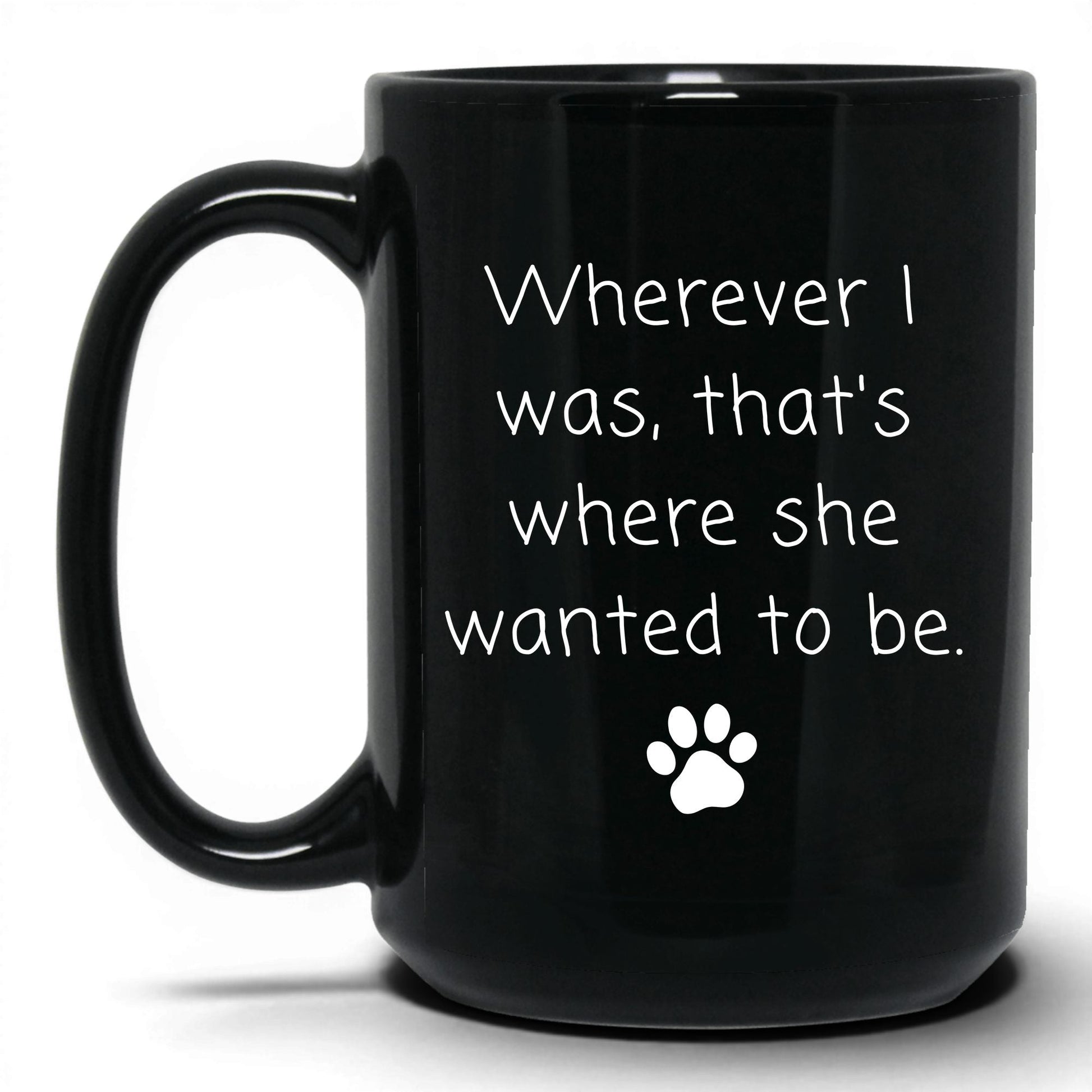 Wherever I Was, She Wanted to Be Mug – 15oz Black Mug