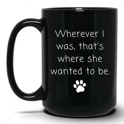 Wherever I Was, She Wanted to Be Mug – 15oz Black Mug